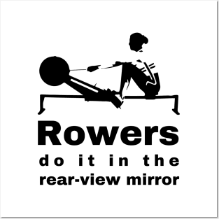 Rowers Do It in the Rear-View Mirror - Unique Sports Design Posters and Art